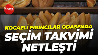 Kocaeli Fırıncılar Odası’nda seçim takvimi netleşti