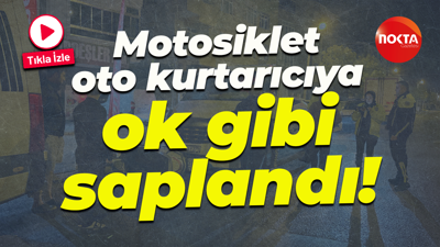 Motosiklet oto kurtarıcıya ok gibi saplandı!