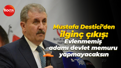 Mustafa Destici’den ilginç çıkış: Evlenmemiş adamı devlet memuru yapmayacaksın