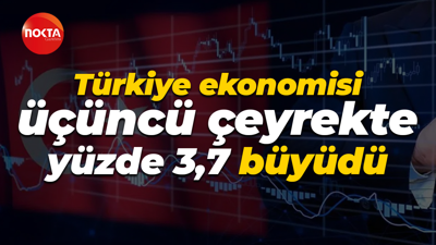 Türkiye ekonomisi üçüncü çeyrekte yüzde 3,7 büyüdü