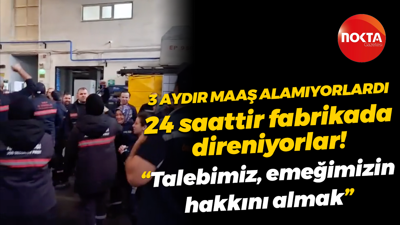 3 aydır maaş alamayan Döksan işçileri 24 saattir fabrika içinde direniyor!