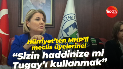 Fatma Kaplan Hürriyet’ten MHP’li meclis üyelerine! “Sizin haddinize mi Tugay’ı kullanmak”