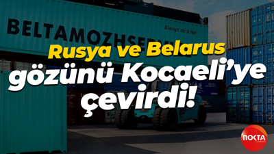 Rusya ve Belarus gözünü Kocaeli’ye çevirdi!