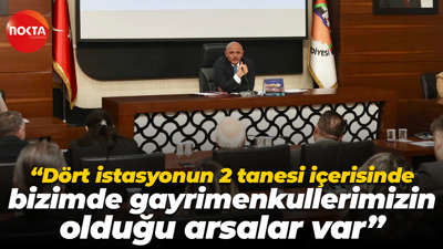 Şener Söğüt: Dört istasyonun 2 tanesi içerisinde bizimde gayrimenkullerimizin olduğu arsalar var