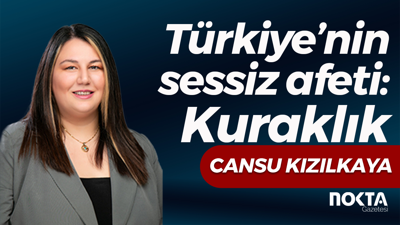 Türkiye’nin sessiz afeti: Kuraklık