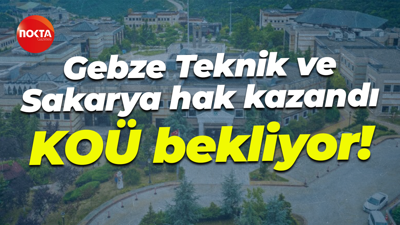 Gebze Teknik Üniversitesi ve Sakarya hak kazandı... Kocaeli Üniversitesi bekliyor!