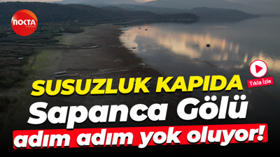 Susuzluk kapıda... Sapanca Gölü adım adım yok oluyor!