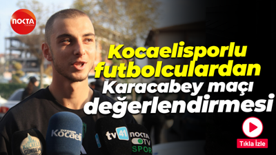 Kocaelisporlu futbolculardan Karacabey maçı değerlendirmesi