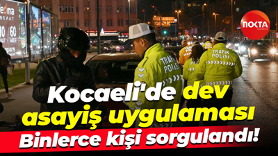 Kocaeli'de dev asayiş uygulaması... Binlerce kişi sorgulandı!