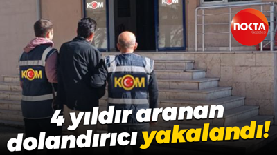 4 yıldır aranan dolandırıcı yakalandı!