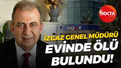 İZGAZ Genel Müdürü evinde ölü bulundu!