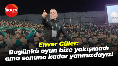 Enver Güler: Bugünkü oyun bize yakışmadı ama sonuna kadar yanınızdayız!
