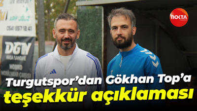 Turgutspor’dan Gökhan Top’a teşekkür açıklaması