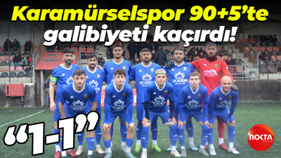 Karamürselspor 90+5’te galibiyeti kaçırdı! “1-1”
