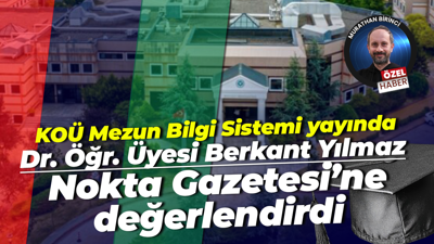 KOÜ Mezun Bilgi Sistemi yayında... Dr. Öğr. Üyesi Berkant Yılmaz Nokta Gazetesi’ne değerlendirdi