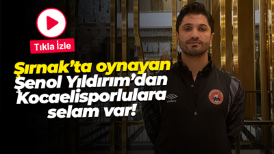 Şırnak’ta oynayan Şenol Yıldırım’dan Kocaelisporlulara selam var!