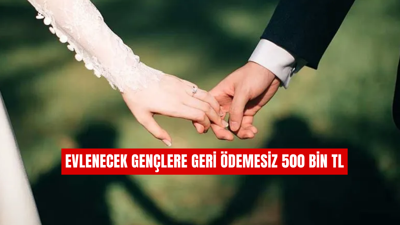 Evlenecek gençlere geri ödemesiz 500 bin TL