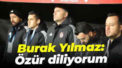 Burak Yılmaz: Özür diliyorum