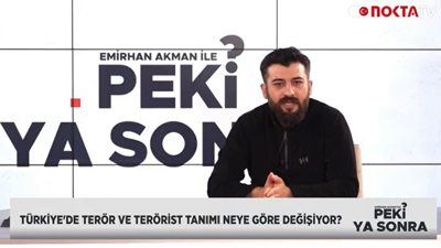 Emirhan Akman: Türkiye’de kimin terörist olup olmayacağına siyaset karar veriyor!