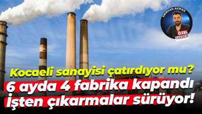 Kocaeli sanayisi bir daralma mevsimi içinde mi? Fabrikalar fokur fokur kaynıyor!