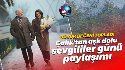 Ahmet Çalık’tan aşk dolu sevgililer günü paylaşımı... Büyük beğeni topladı