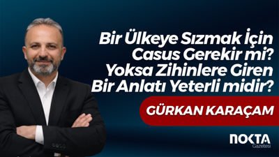 Bir Ülkeye Sızmak İçin Casus Gerekir mi? Yoksa Zihinlere Giren Bir Anlatı Yeterli midir?