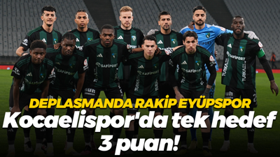 Deplasmanda rakip Eyüpspor; Kocaelispor'da tek hedef 3 puan!