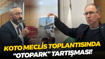 KOTO Meclis toplantısında “otopark” tartışması!