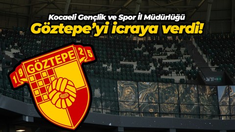 Kocaeli Gençlik ve Spor İl Müdürlüğü, Göztepe’yi icraya verdi!