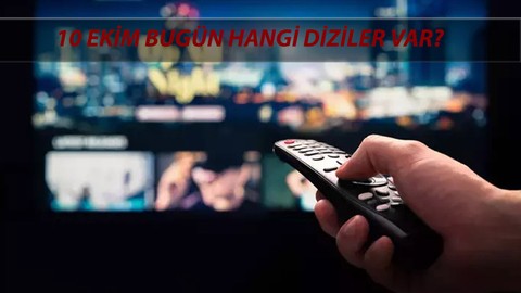 10 Ekim 2024 Perşembe TV Yayın Akışı: Bugün Hangi Diziler Var? 10 Ekim Kanal D, ATV, TRT 1, Show TV, TV8, Now TV, Star TV Yayın Akışı
