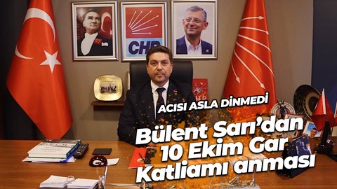 Bülent Sarı’dan 10 Ekim Gar Katliamı anması: Acısı hiç dinmedi