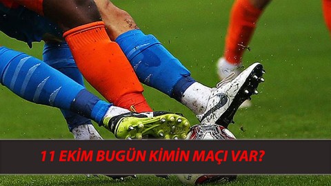 11 Ekim Bugün Kimin Maçı Var? Bugün Hangi Maç Hangi Kanalda?