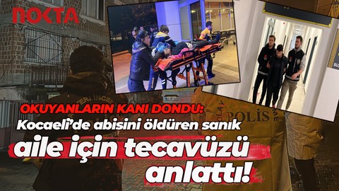 Kocaeli'de abisini öldüren sanık aile içi tecavüzü anlattı! Okuyanların kanı dondu