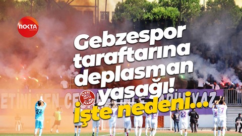 Gebzespor taraftarına deplasman yasağı! İşte nedeni…