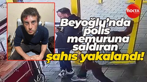 Beyoğlu'nda polis memuruna saldıran zanlı yakalandı