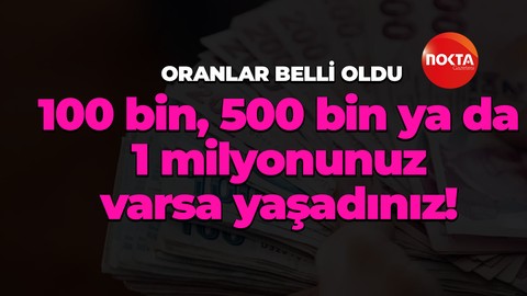 100 bin, 500 bin ve 1 milyonun faizi işte bu kadar! Aylık getiri belli oldu
