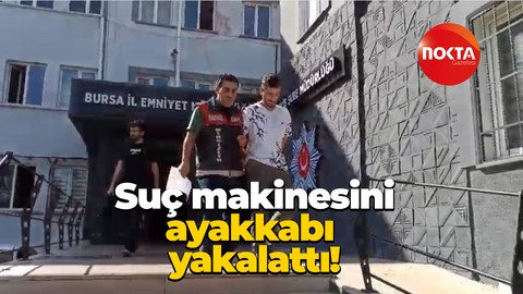 Suç makinasını ayakkabı yakalattı!