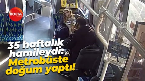 35 haftalık hamileydi: Metrobüste doğum yaptı!
