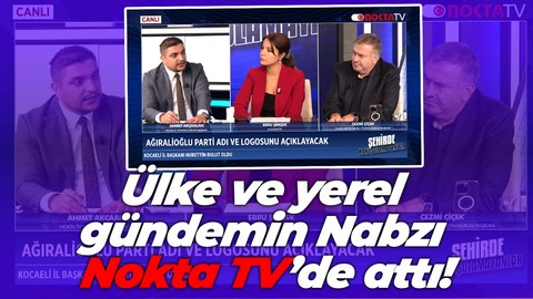 Ülke ve yerel gündemin Nabzı Nokta TV’de attı!