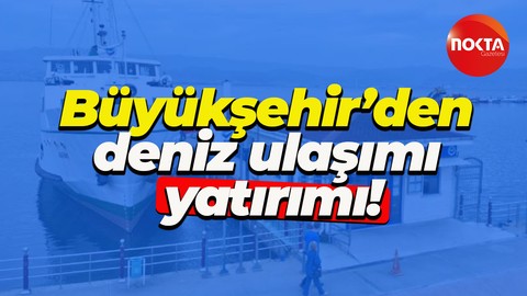 Kocaeli Büyükşehir deniz ulaşımı için yolcu motoru kiralayacak!