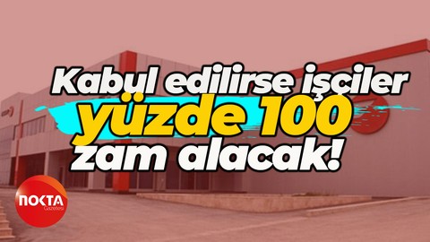 Kocaeli’deki fabrikada yüzde 100 zam istendi! Kabul edilirse yüzler gülecek
