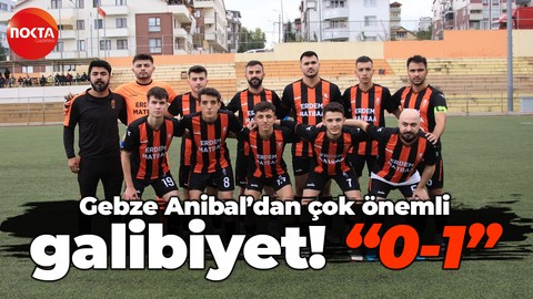 Gebze Anibal’dan çok önemli galibiyet! “0-1”