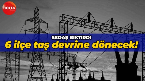 SEDAŞ durmak bilmiyor: 6 ilçede elektrikler kesilecek!