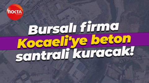 Bursalı firma Kocaeli'ye hazır beton santrali kuracak... 25 kişi istihdam edilecek