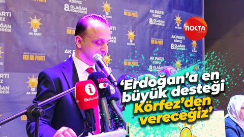 Nurettin Okudan: Erdoğan’a en büyük desteği Körfez’den vereceğiz