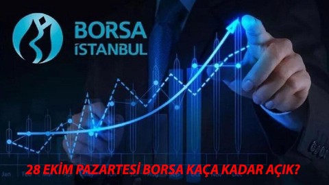 28 Ekim Pazartesi Borsa Açık Mı? Bugün Borsa Saat Kaça Kadar Açık? Borsa İstanbul Yarın Çalışıyor Mu?