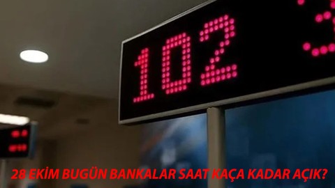 28 Ekim Bugün Bankalar Açık Mı Saat Kaça Kadar Açık? 28 Ekim Banka Çalışma Saatleri