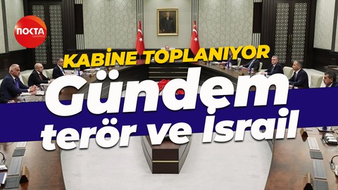Kabine Recep Tayyip Erdoğan başkanlığında toplanıyor: Gündem terör ve İsrail