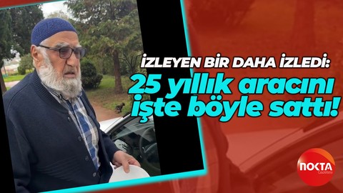Kocaelili dede 25 yıllık aracını hayır duasıyla, su dökerek sattı! Bu görüntüler çok tıklandı