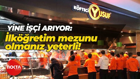 Köfteci Yusuf İzmit’te yine işçi arıyor! İlköğretim mezunu olmanız yeterli